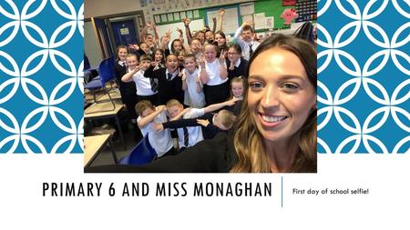 Primary 6 and Miss Monaghan