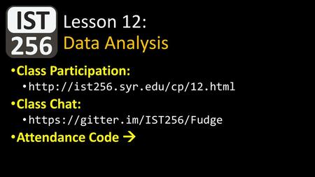 Lesson 12: Data Analysis Class Participation: Class Chat: