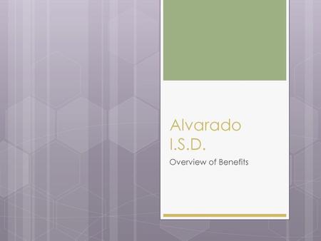 Alvarado I.S.D. Overview of Benefits.