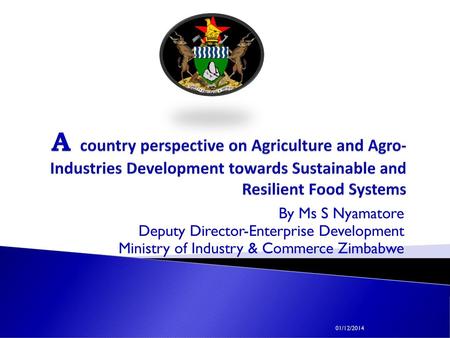 A country perspective on Agriculture and Agro-Industries Development towards Sustainable and Resilient Food Systems By Ms S Nyamatore Deputy Director-Enterprise.