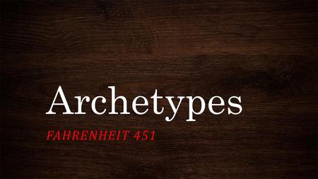 Archetypes Fahrenheit 451.