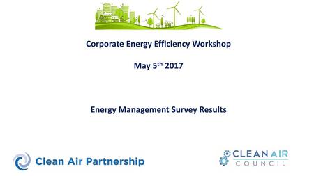 Corporate Energy Efficiency Workshop Energy Management Survey Results