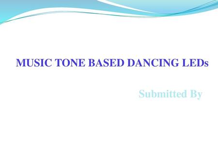 MUSIC TONE BASED DANCING LEDs