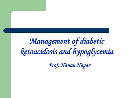 Management of diabetic ketoacidosis and hypoglycemia