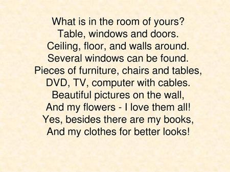 What is in the room of yours. Table, windows and doors