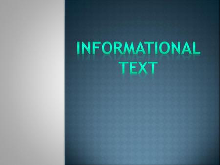 Informational text http://teacher.scholastic.com/products/scholasticprofessional/authors/pdfs/duke_sample_pages.pdf great file for info.