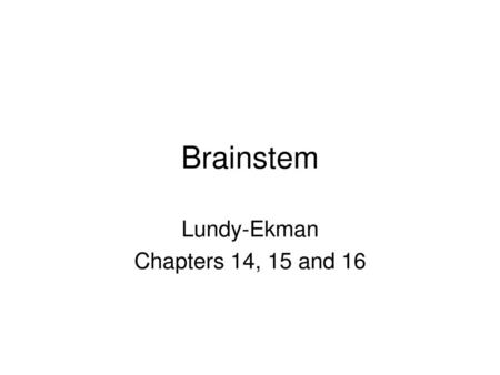 Lundy-Ekman Chapters 14, 15 and 16