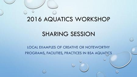 2016 aquatics workshop Sharing Session