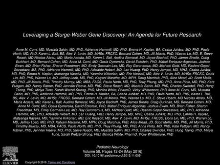 Leveraging a Sturge-Weber Gene Discovery: An Agenda for Future Research  Anne M. Comi, MD, Mustafa Sahin, MD, PhD, Adrienne Hammill, MD, PhD, Emma H. Kaplan,