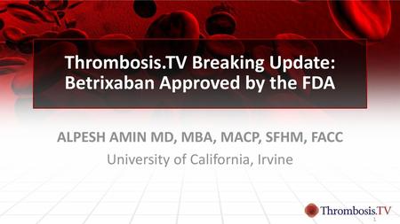 Thrombosis.TV Breaking Update: Betrixaban Approved by the FDA