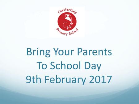 Bring Your Parents To School Day 9th February 2017