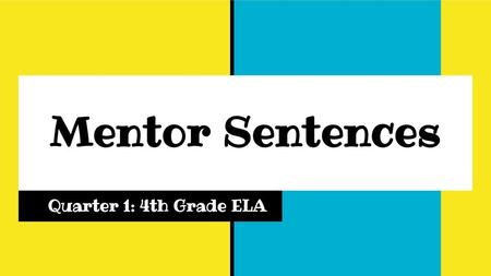 Mentor Sentences Quarter 1: 4th Grade ELA.