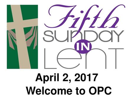 April 2, 2017 Welcome to OPC.