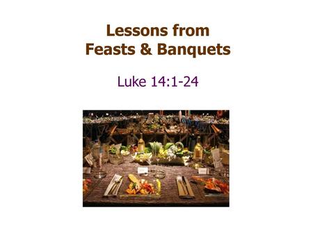 Lessons from Feasts & Banquets