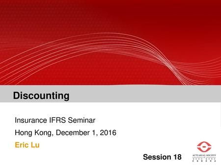 Insurance IFRS Seminar Hong Kong, December 1, 2016 Eric Lu