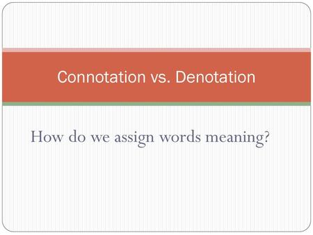 Connotation vs. Denotation