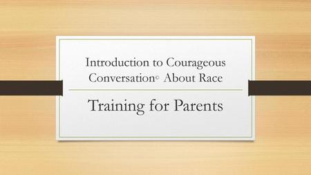 Introduction to Courageous Conversation© About Race