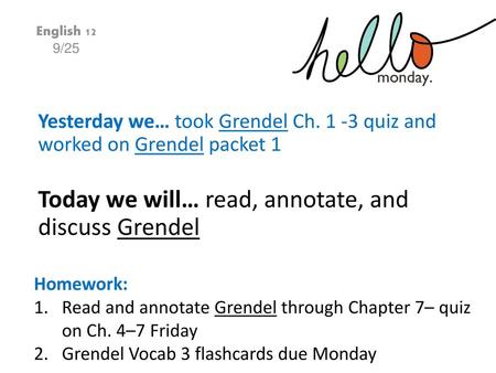 Today we will… read, annotate, and discuss Grendel