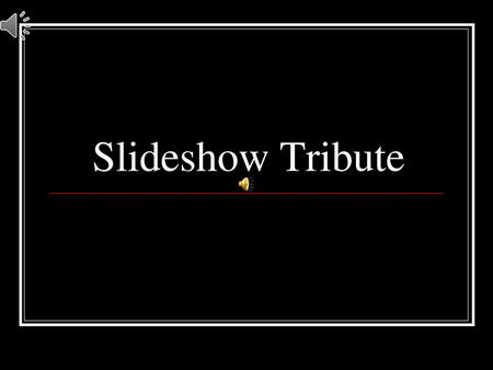 Slideshow Tribute.