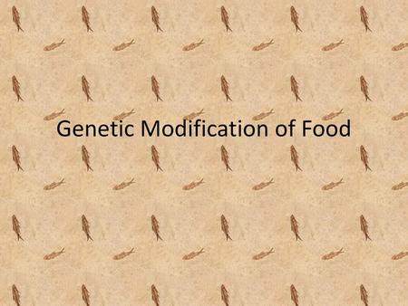 Genetic Modification of Food