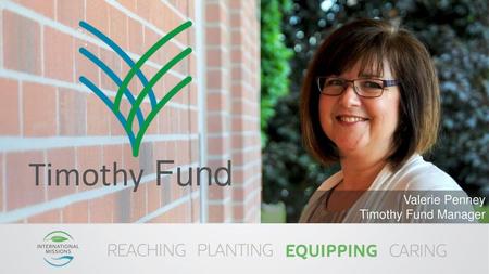 Timothy Fund Valerie Penney Timothy Fund Manager.