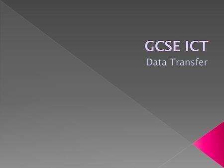 GCSE ICT Data Transfer.