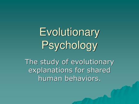 Evolutionary Psychology