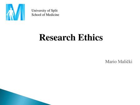 University of Split School of Medicine Research Ethics Mario Malički 1.