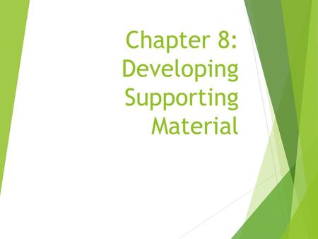 Chapter 8: Developing Supporting Material