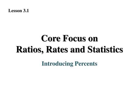 Core Focus on Ratios, Rates and Statistics