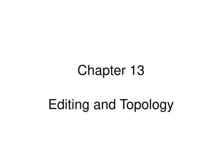 Chapter 13 Editing and Topology.