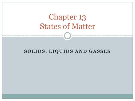 Chapter 13 States of Matter