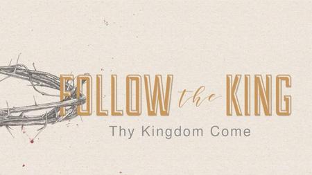 Thy Kingdom Come.