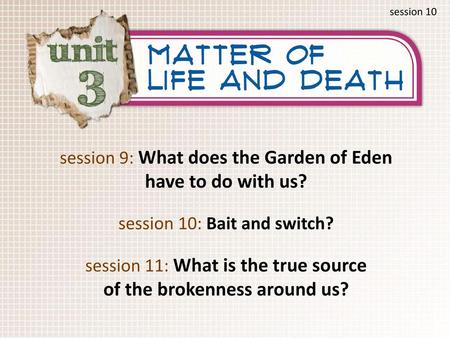 session 9: What does the Garden of Eden have to do with us?