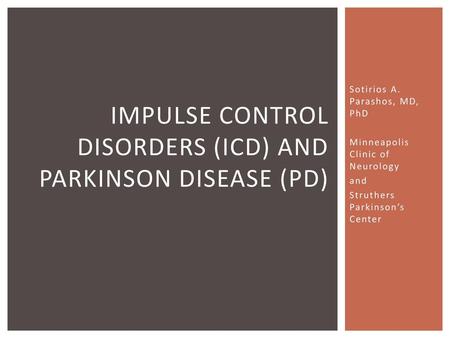 Impulse Control Disorders (ICD) and Parkinson Disease (PD)