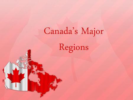 Canada’s Major Regions