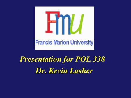 Presentation for POL 338 Dr. Kevin Lasher