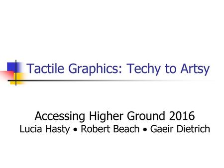 Tactile Graphics: Techy to Artsy