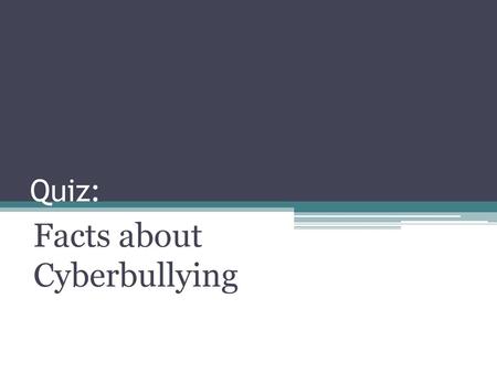 Facts about Cyberbullying