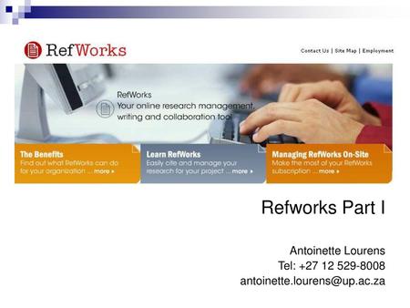 Refworks Part I Antoinette Lourens Tel: