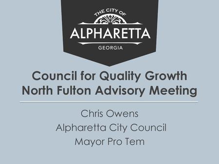 Council for Quality Growth North Fulton Advisory Meeting