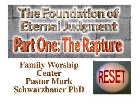 Family Worship Center Pastor Mark Schwarzbauer PhD