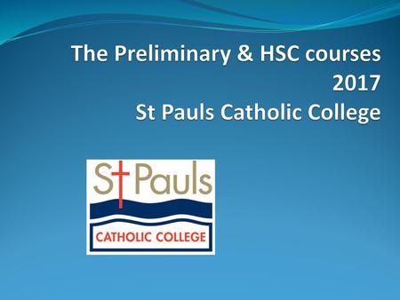 The Preliminary & HSC courses 2017 St Pauls Catholic College