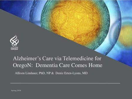 Alzheimer’s Care via Telemedicine for OregoN: Dementia Care Comes Home