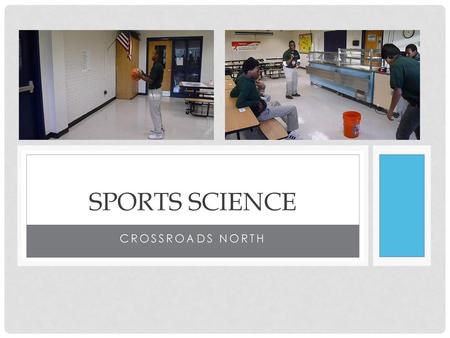 Sports science Crossroads North.