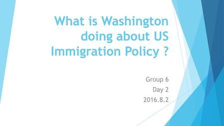 What is Washington doing about US Immigration Policy ?