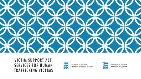 Victim Support Act. Services for Human Trafficking Victims