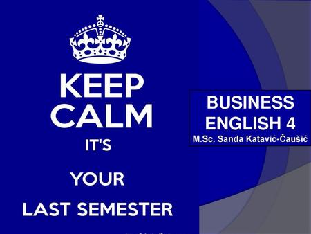 BUSINESS ENGLISH 4 M.Sc. Sanda Katavić-Čaušić.