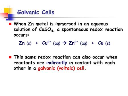 Zn (s) + Cu2+ (aq)  Zn2+ (aq) + Cu (s)