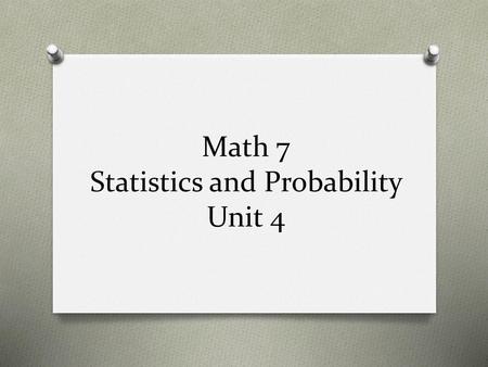 Math 7 Statistics and Probability Unit 4